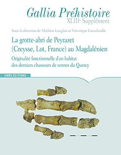 La grotte-abri de Peyrazet, Creysse, Lot, France au magdalénien: originalité fonctionnelle d'un habitat des derniers chasseurs de rennes du Quercy