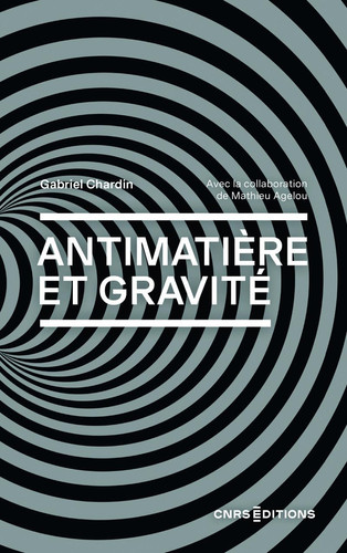 Antimatière et gravité Vers un nouveau modèle cosmologique
