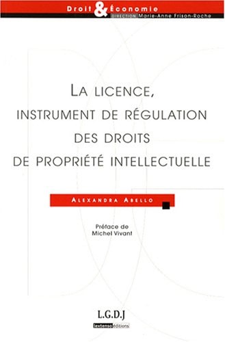 La licence, instrument de régulation des droits de propriété intellectuelle