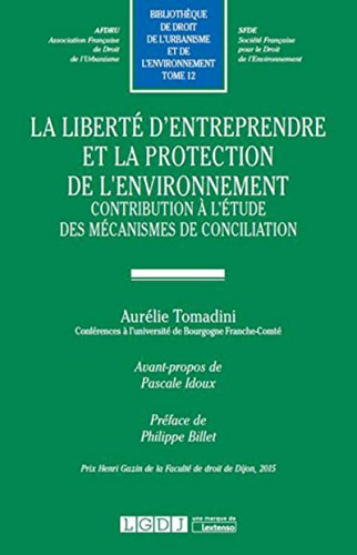 La liberté d'entreprendre et la protection de l'environnement contribution à l'étude des mécanismes de conciliation