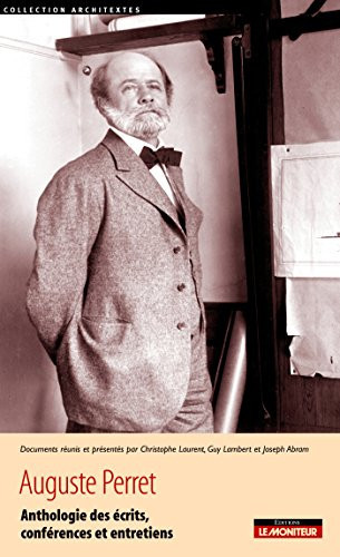 Auguste Perret: Anthologie des écrits, conférences et entretiens