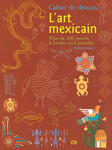 L'art mexicain Cahier de dessins