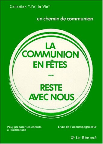 La communion en fêtes Tome 3, Reste avec nous, Un chemin de communion, Livre de l'accompagnateur pour préparer les enfants à l'Eucharistie