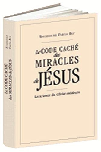 Le code caché des miracles de Jésus la science du Christ médecin