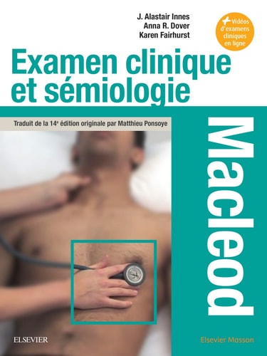 Examen clinique et sémiologie - Macleod Interrogatoire et examen clinique, sémiologie par appareil, situations particulières