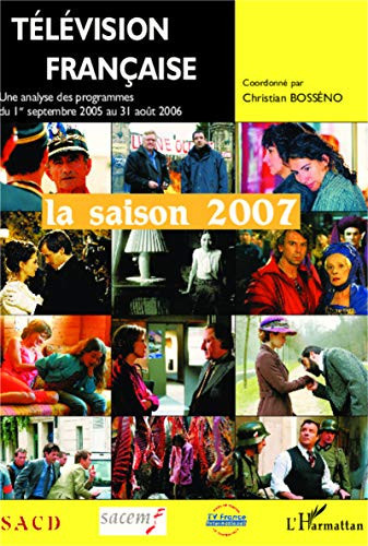 Télévision française la saison 2007: Une analyse des programmes du 1er septembre 2005 au 31 août 2006