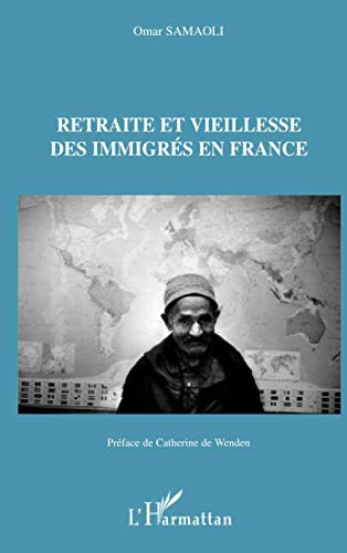 Retraite et vieillesse des immigrés en France (French Edition)