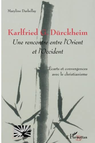 Karlfried G. Dürckheim une rencontre entre l'Orient et l'Occident : écarts et convergences avec le christianisme