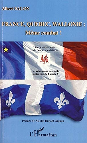 France, Québec, Wallonie, même combat! libérons-nous tous de l'empire américain et retrouvons ensemble notre monde humain!