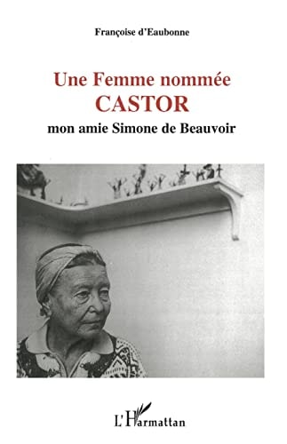 Une femme nommée Castor mon amie Simone de Beauvoir