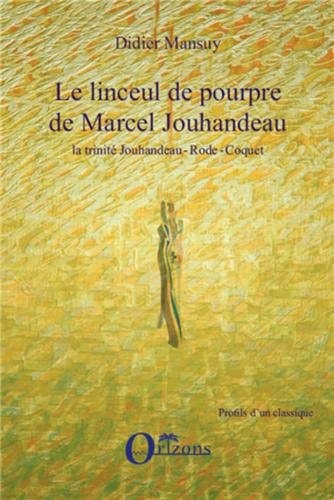 Le linceul de pourpre de Marcel Jouhandeau la trinité Jouhandeau-Rode-Coquet