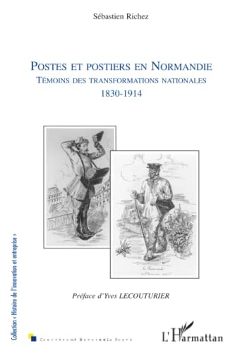 Postes et postiers en Normandie: Témoins des transformations nationales (1830-1914) (French Edition)