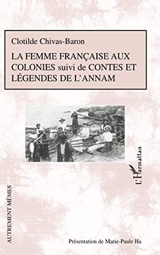 La femme française aux colonies suivi de, Contes et légendes de l'Annam