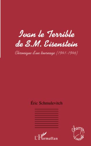 Ivan le terrible de S.M. Eisenstein chronique d'un tournage, 1941-1946