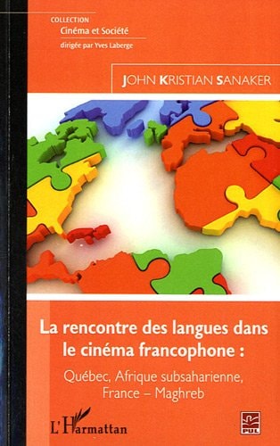 La rencontre des langues dans le cinéma francophone :: Québec, Afrique subsaharienne, France-Maghreb