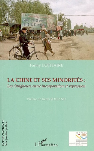 La Chine et ses minorités Les Ouïghours entre incorporation et répression