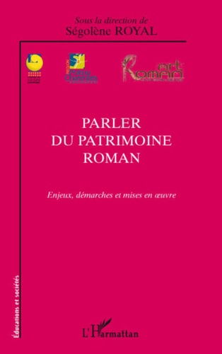 Parler du patrimoine roman Enjeux, démarches et mises en oeuvre