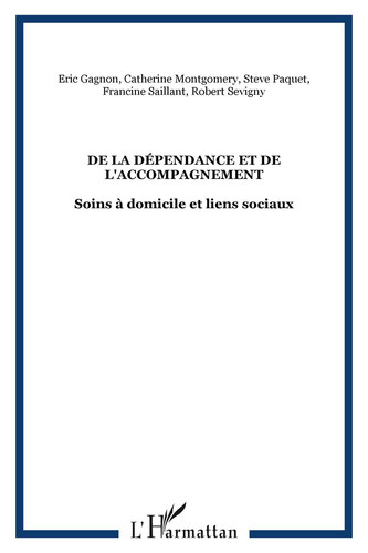 DE LA DÉPENDANCE ET DE L'ACCOMPAGNEMENT Soins à domicile et liens sociaux
