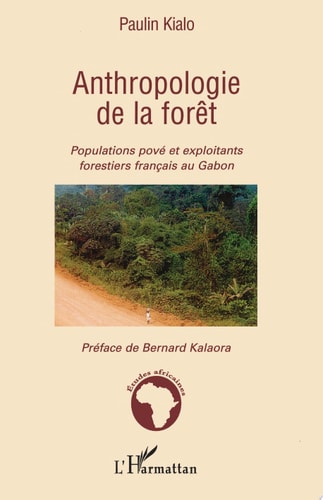 Anthropologie de la forêt Populations pové et exploitants forestiers français au Gabon