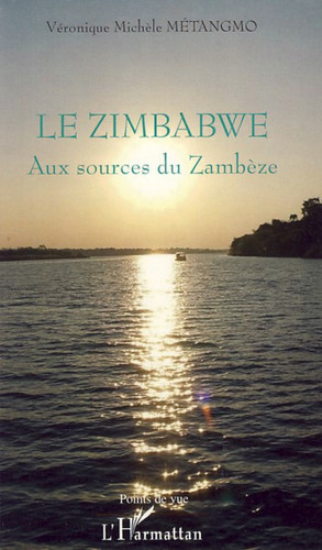 Le Zimbabwe Aux sources du Zambèze