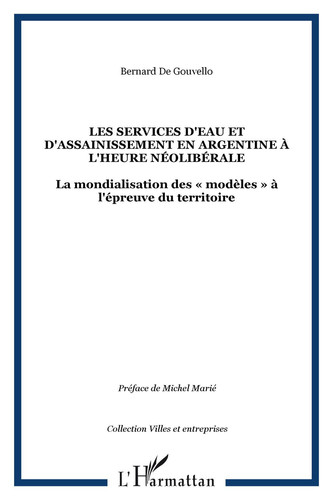 LES SERVICES D'EAU ET D'ASSAINISSEMENT EN ARGENTINE À L'HEURE NÉOLIBÉRALE La mondialisation des « modèles » à l'épreuve du territoire