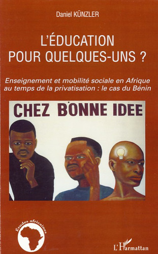 L'éducation pour quelques-uns ? Enseignement et mobilité sociale en Afrique au temps de la privatisation: le cas du Bénin
