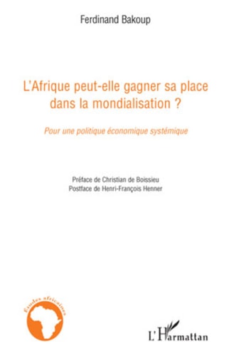 L'Afrique peut-elle gagner sa place dans la mondialisation ? Pour une politique économique systémique
