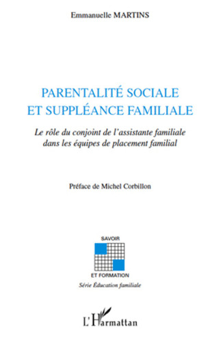 Parentalité sociale et suppléance familiale Le rôle du conjoint de l'assistante familiale dans les équipes de placement familial