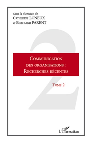 Communication des organisations : recherches récentes Tome 2