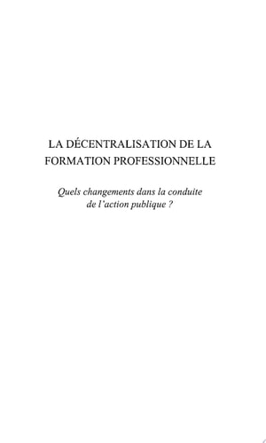 La décentralisation de la formation professionnelle Quels changements dans la conduite de l'action publique?