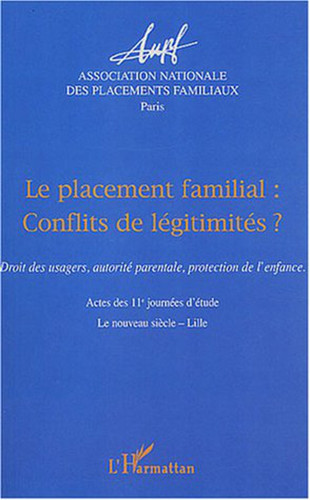 Le placement familial conflits de légitimités ? Actes des 11e journées d'étude - Le nouveau siècle - Lille