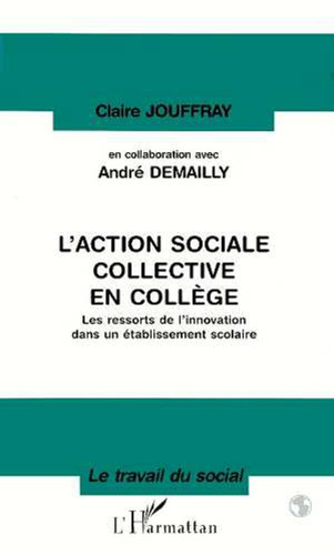 L'action sociale collective en collège Les ressorts de l'innovation dans un établissement scolaire