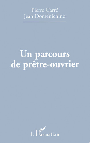 PARCOURS (UN) DE PRÊTRE-OUVRIER