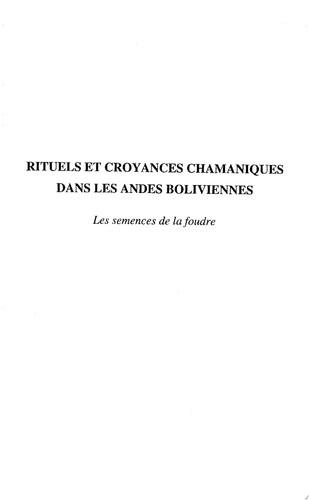 RITUELS ET CROYANCES CHAMANIQUES DANS LES ANDES BOLIVIENNES Les semences de la foudre