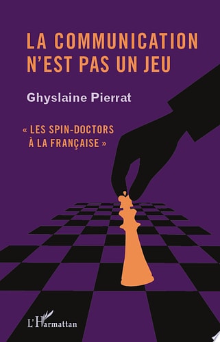 La communication n'est pas un jeu "Les spin-doctors à la française"