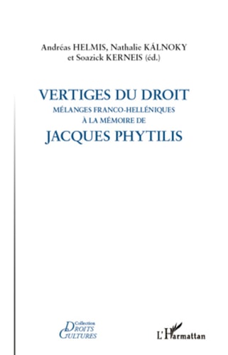 Vertiges du droit Mélanges franco-helléniques à la mémoire de Jacques Phytilis