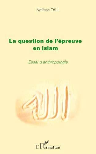 La question de l'épreuve en islam Essai d'anthropologie