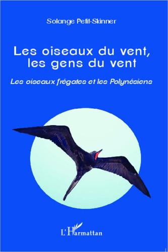 Les oiseaux du vent, les gens du vent Les oiseaux frégates et les Polynésiens