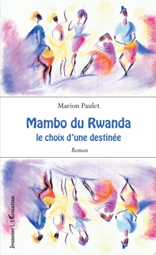 Mambo du Rwanda Le choix d'une destinée - Roman