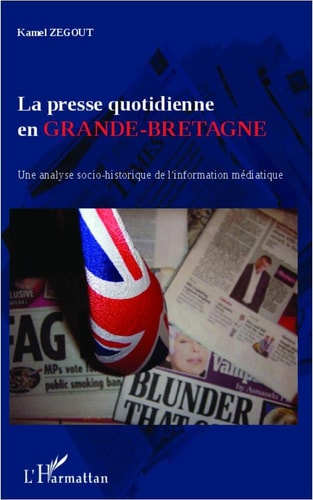 La presse quotidienne en Grande-Bretagne - Une analyse socio-historique de l'information médiatique
