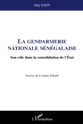 la Gendarmerie nationale sénégalaise son rôle dans la consolidation de l'Etat