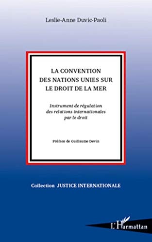 La Convention des Nations Unies sur le droit de la mer instruments de régulation des relations internationales par le droit