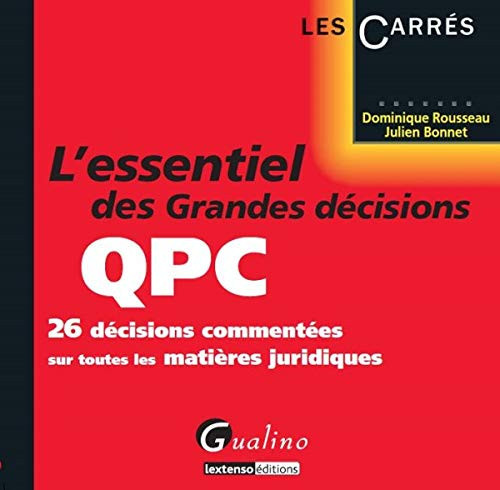 L'essentiel des grandes décisions QPC 26 décisions commentées sur toutes les matières juridiques