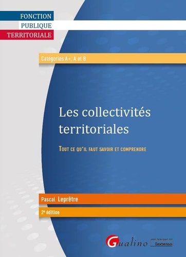 Les collectivites territoriales Tout ce qu'il faut savoir et comprendre
