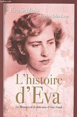 L'histoire d'Eva : le récit d'une rescapée, par la demi-soeur par alliance d'Anne Frank