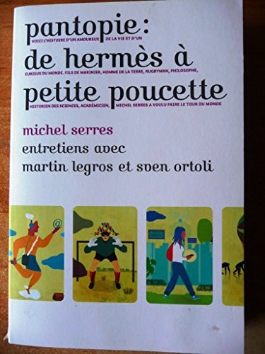 Pantopie, de Hermès à petite poucette entretiens avec Martin Legros et Sven Ortoli