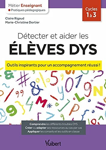 Détecter et aider les élèves DYS cycles 1 à 3 Outils inspirants pour un accompagnement réussi !