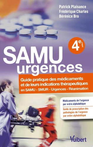 SAMU urgences : Guide pratique des médicaments et de leurs indications thérapeutiques