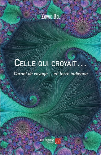 Celle qui croyait… Carnet de voyage… en terre indienne