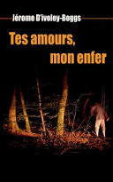 Tes Amours, Mon Enfer